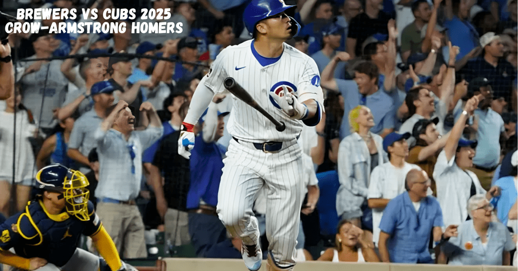 Brewers vs Cubs 2025 Crow-Armstrong homers